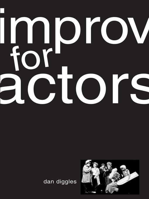 Title details for Improv For Actors by Dan Diggles - Available